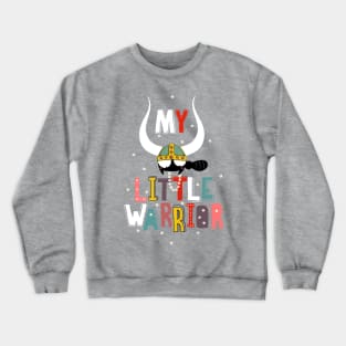 My little warrior Crewneck Sweatshirt